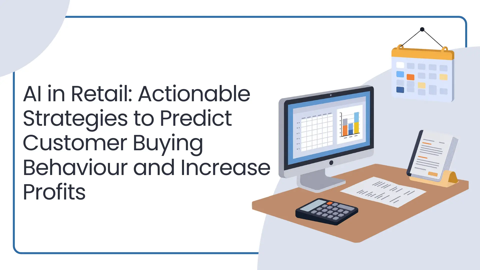 ai-in-retail-actionable-strategies-to-predict-customer-buying-behaviour-and-increase-profits